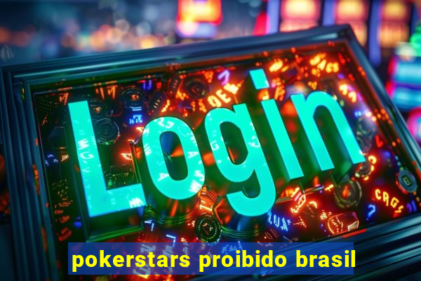 pokerstars proibido brasil